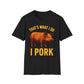 That's What I Do I Pork T-Shirt