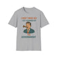 I Don't Need Sex, I Get Screwed By The Government T-Shirt