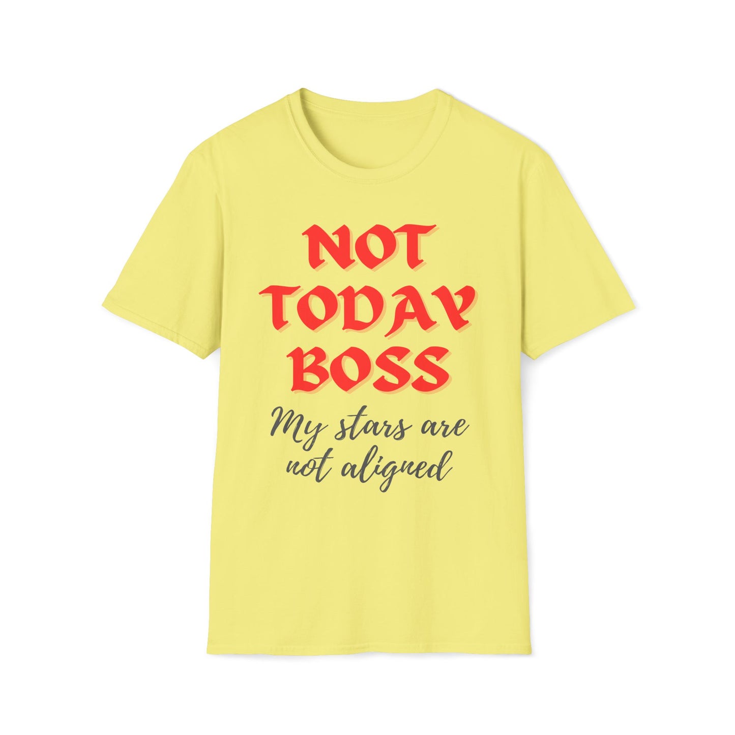 Not Today Boss My Stars Are Not Aligned T-Shirt
