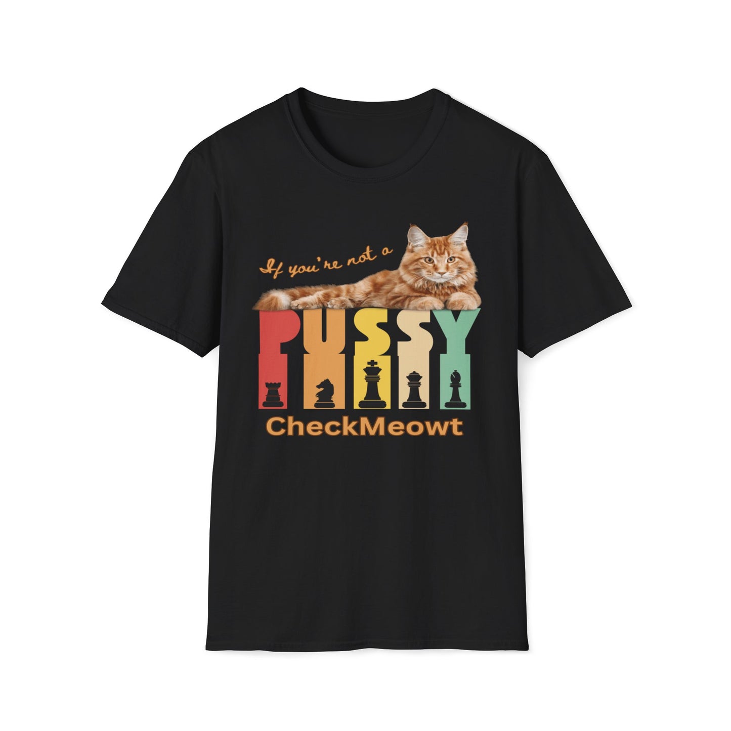 If You're Not A Pussy, Checkmeowt T-Shirt