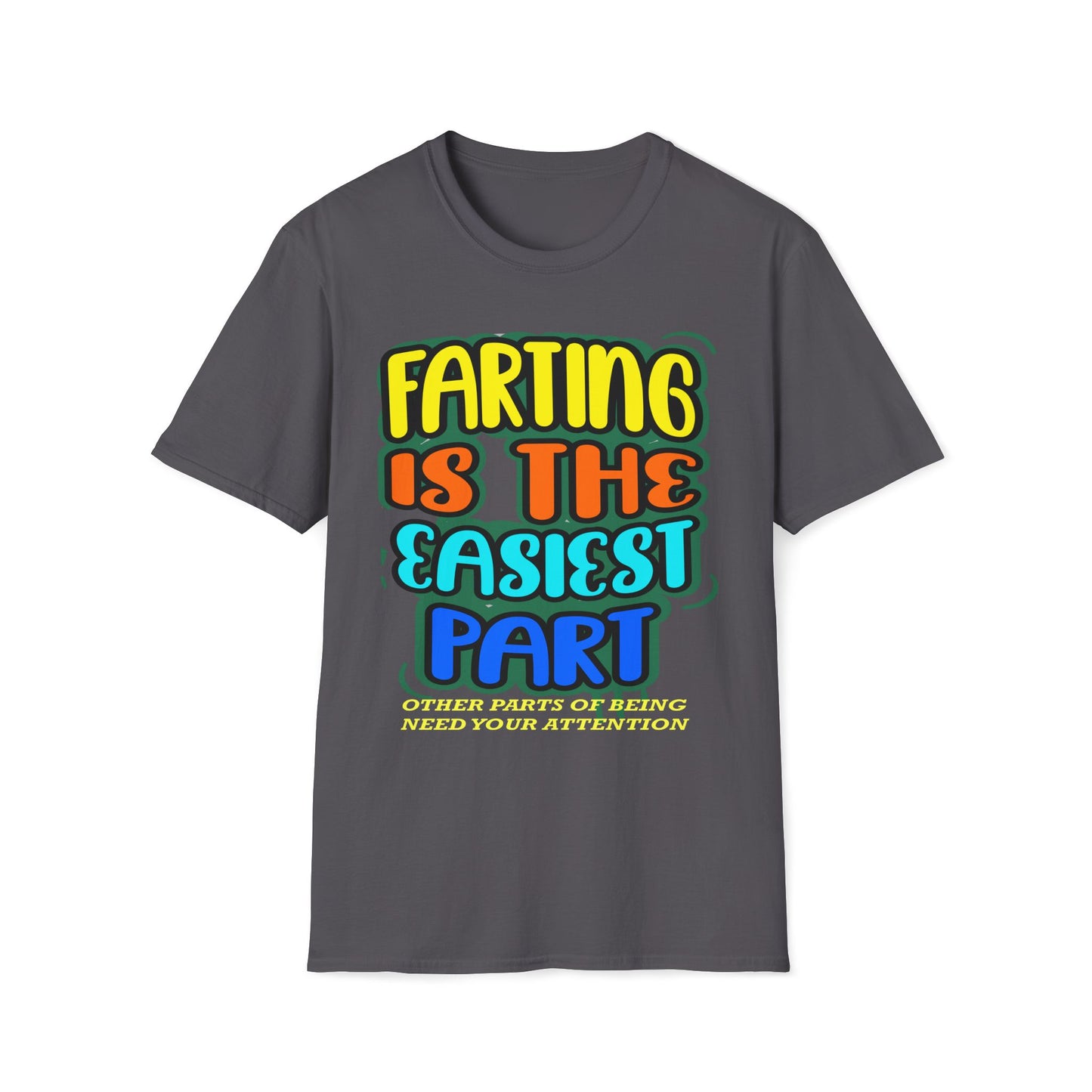 Farting Is The Easiest Part, Other Parts Need Attention T-Shirt