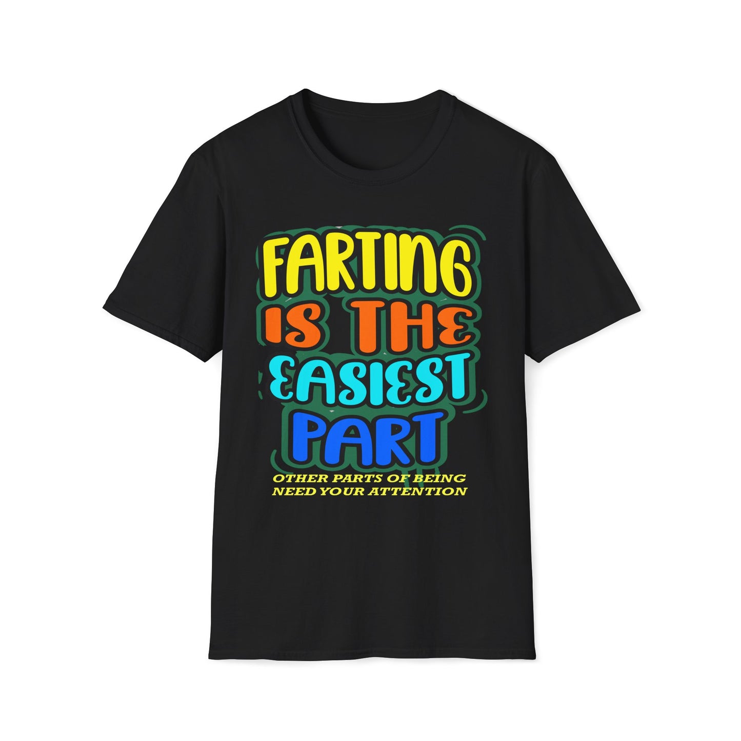 Farting Is The Easiest Part, Other Parts Need Attention T-Shirt