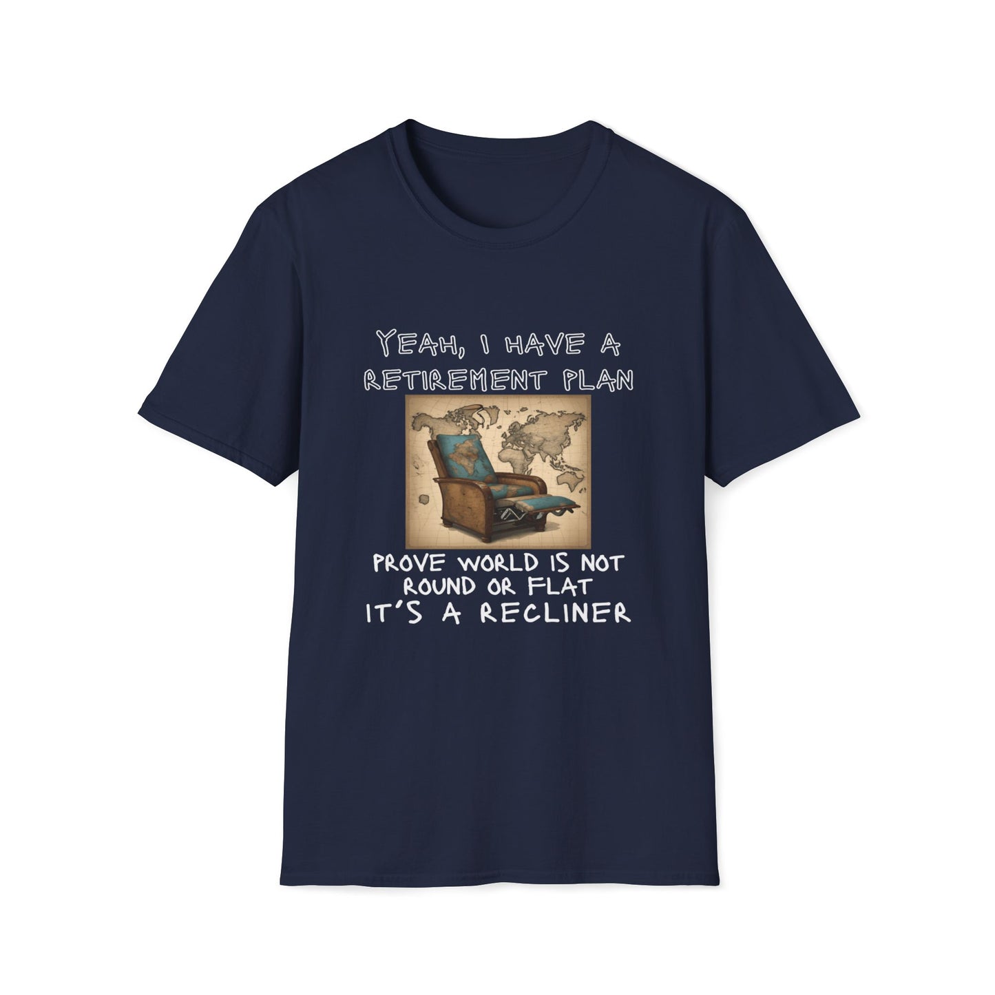 Yeah, I Have a Retirement Plan - Prove the World Is a Recliner T-Shirt