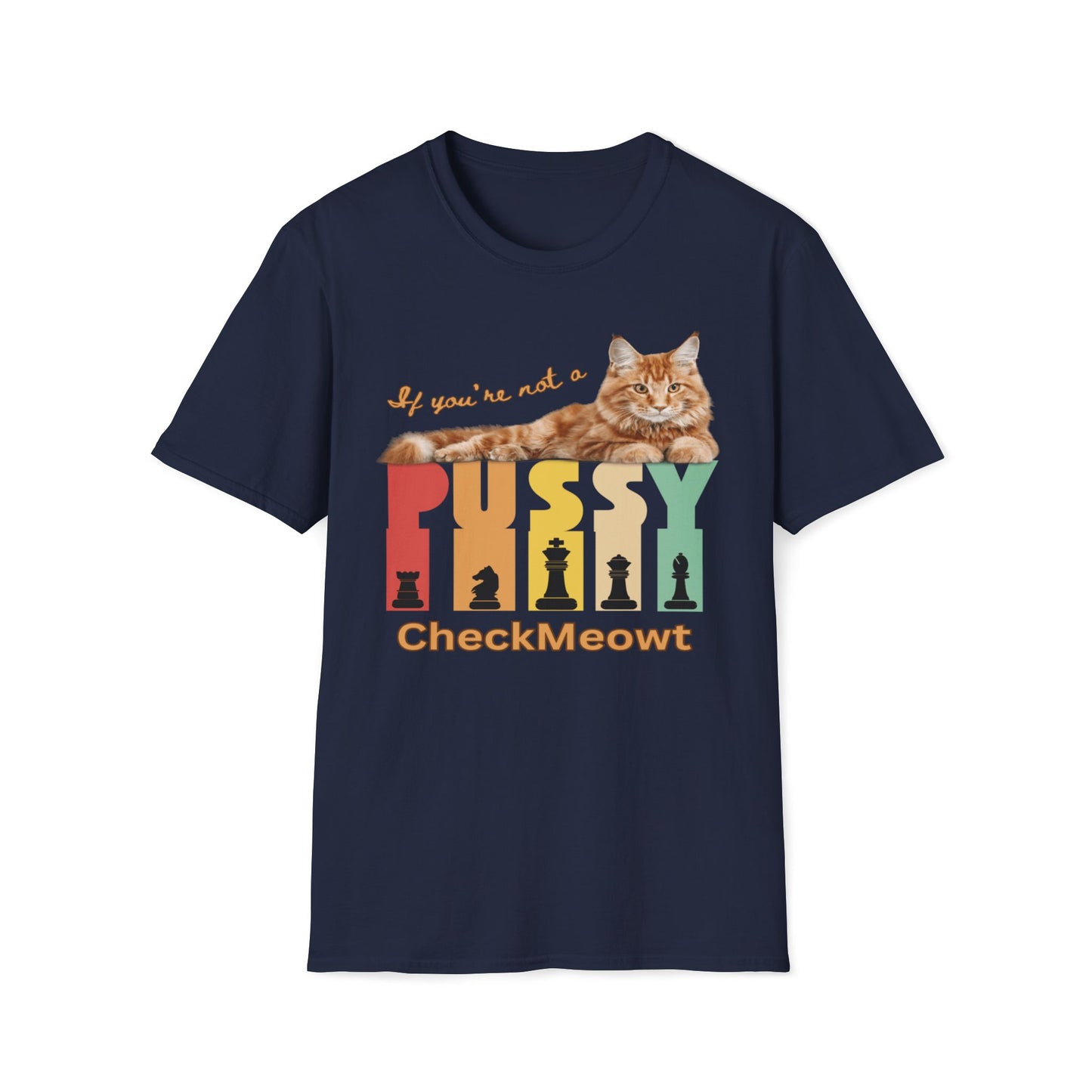If You're Not A Pussy, Checkmeowt T-Shirt