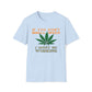 If You Don’t Smell Weed, I Must Be Working  T-Shirt