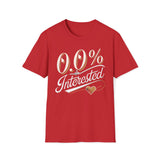 Zero % Interested T-Shirt