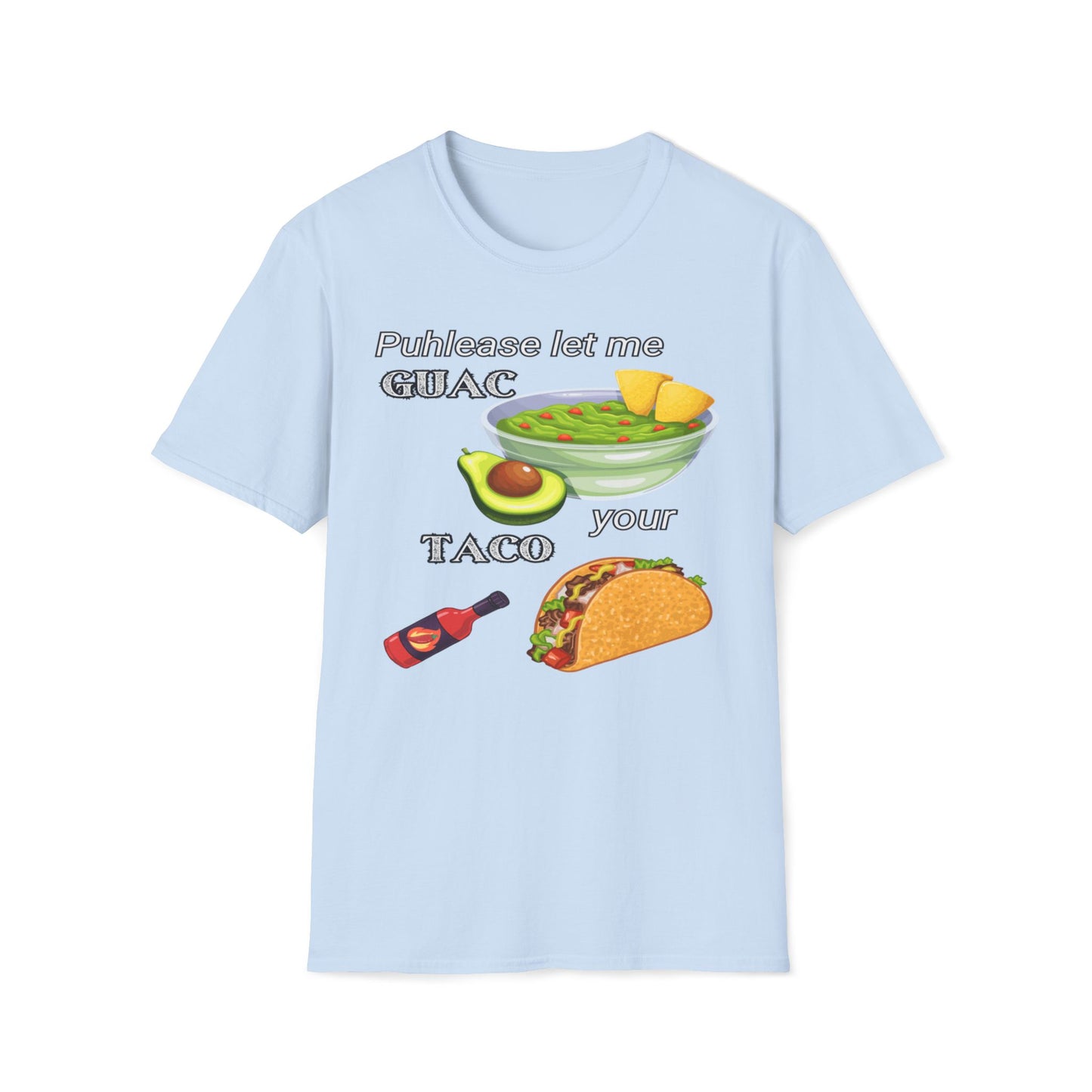Puhlease Let Me Guac Your Taco T-Shirt