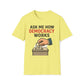 Ask Me How Democracy Works T-Shirt