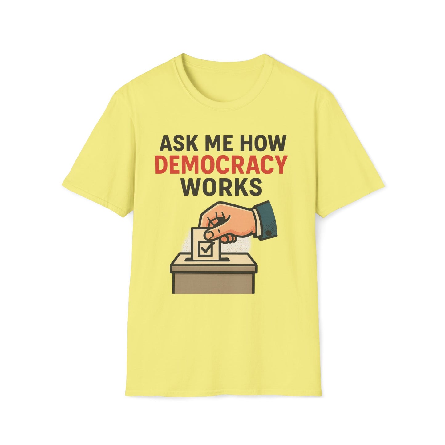 Ask Me How Democracy Works T-Shirt