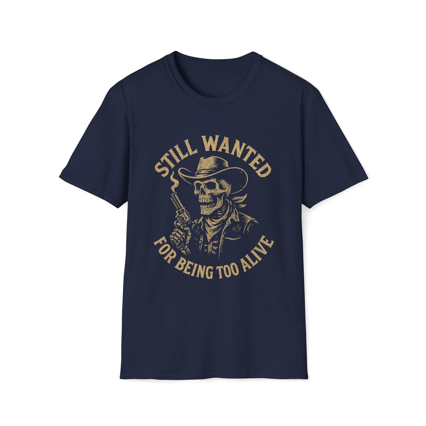Still Wanted For Being Too Alive T-Shirt