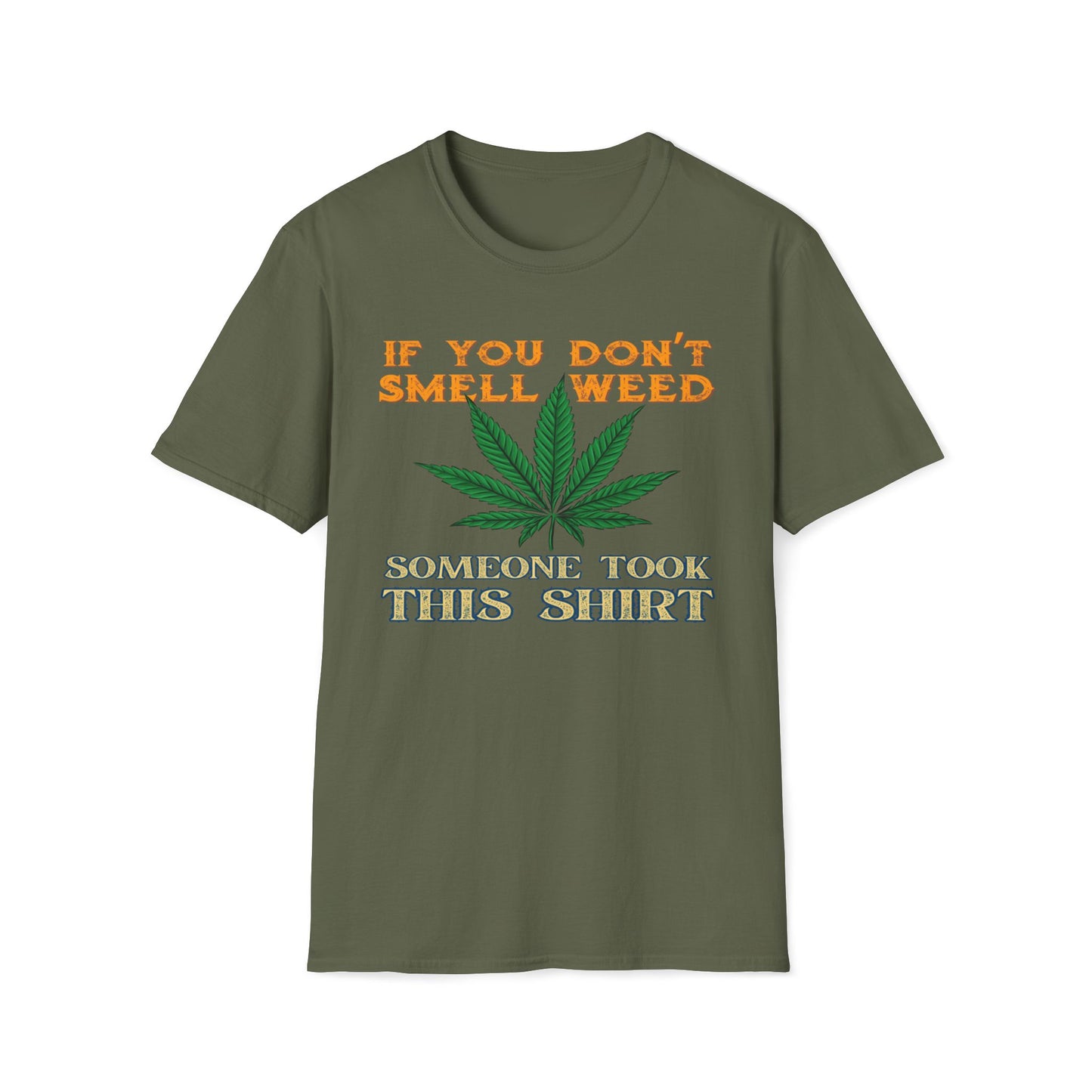 If You Don't Smell Weed, Someone Took This Shirt T-Shirt