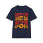 Have The Great Day You Voted For T-Shirt
