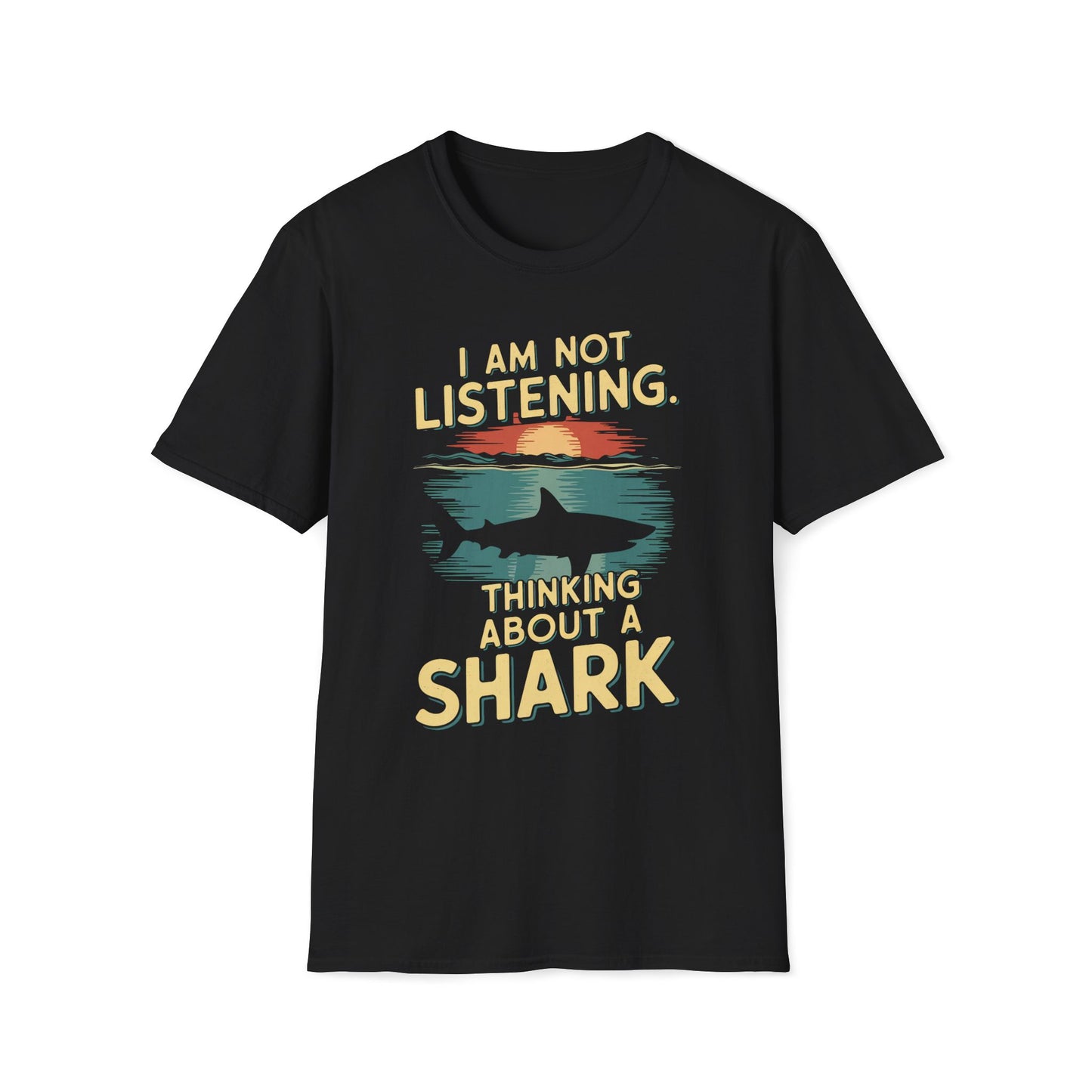I Am Not Listening.  Thinking About A Shark T-Shirt