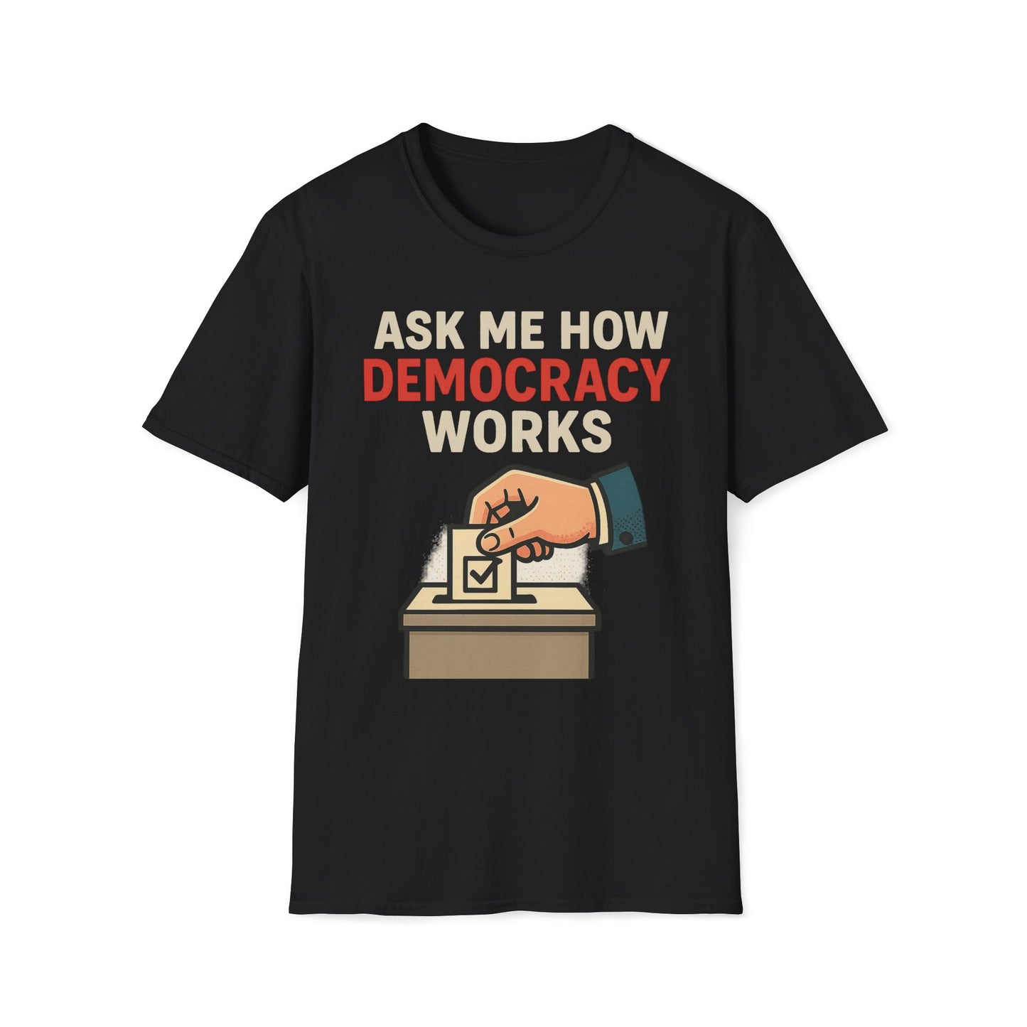 Ask Me How Democracy Works T-Shirt