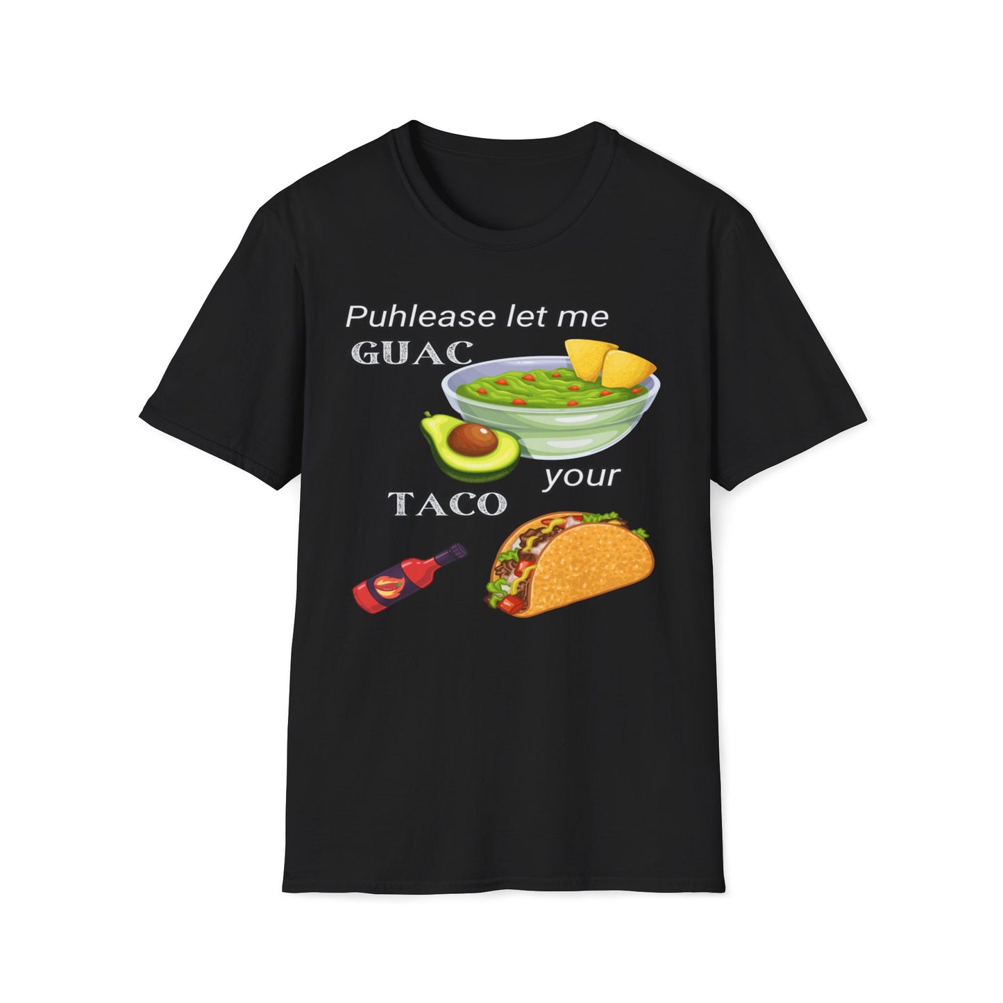 Puhlease Let Me Guac Your Taco T-Shirt