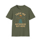 Take Me Anywhere But Here T-Shirt