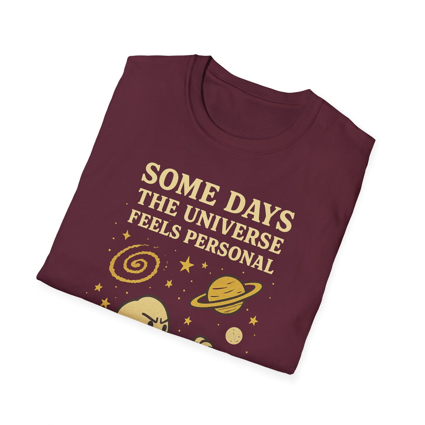 Some Days The Universe Feels Personal T-Shirt