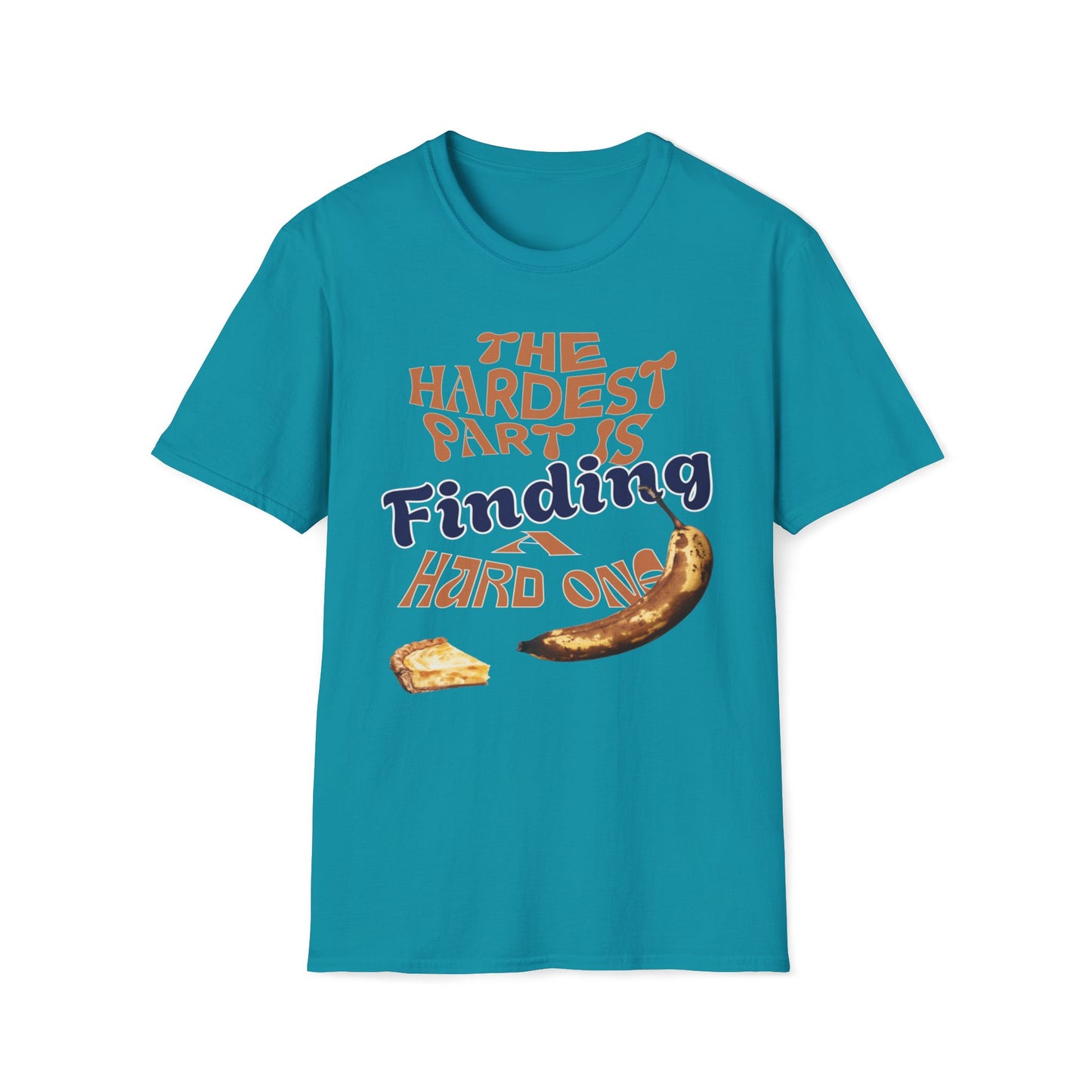 The Hardest Part Is Finding A Hard One T-Shirt