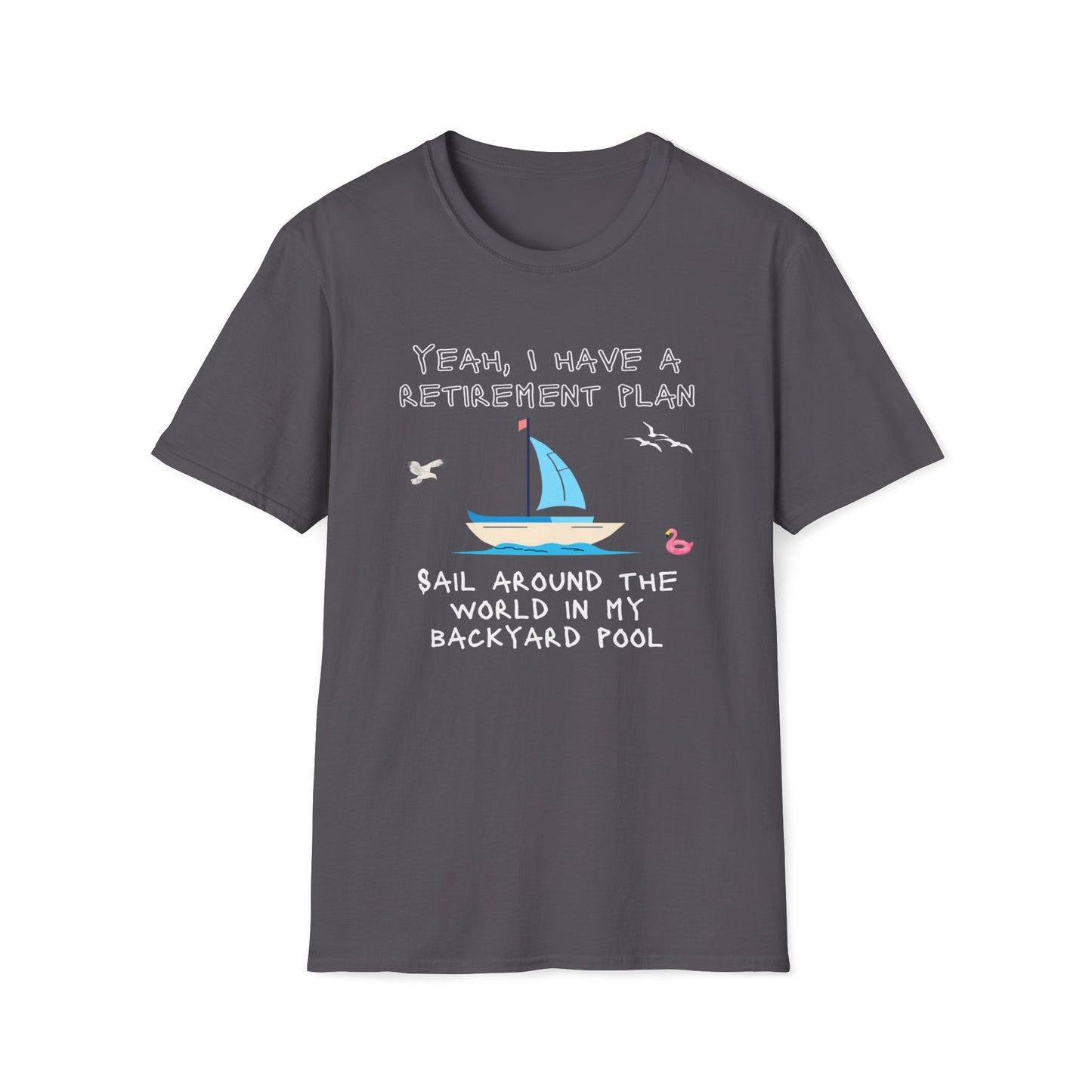 Retirement Plan - Sail Around The World In My Backyard Pool T-Shirt