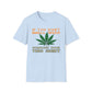 If You Don't Smell Weed, Someone Took This Shirt T-Shirt