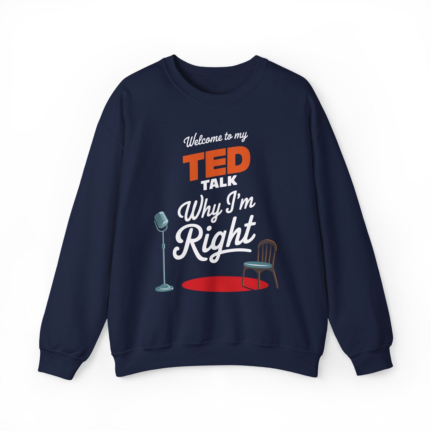 Welcome To My Ted Talk Why I'm Right Crewneck