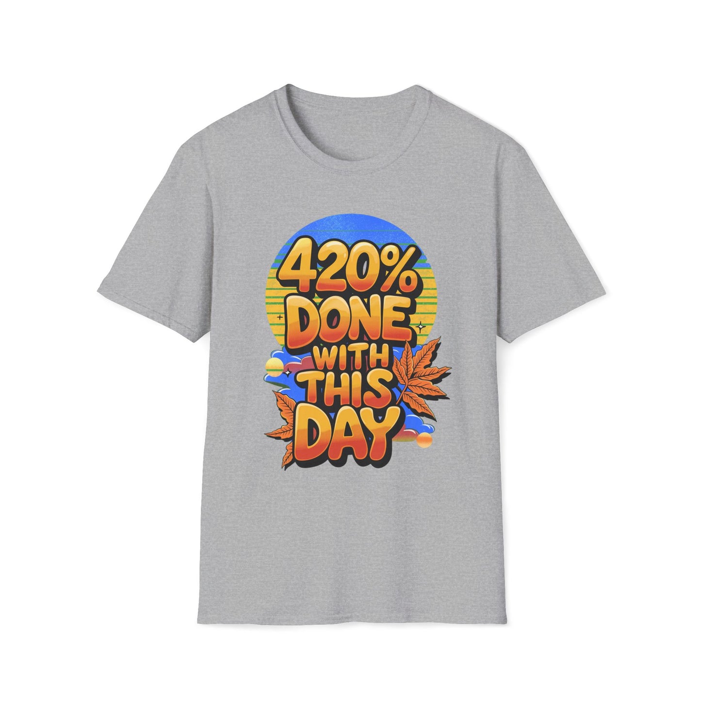420% Done With This Day T-Shirt