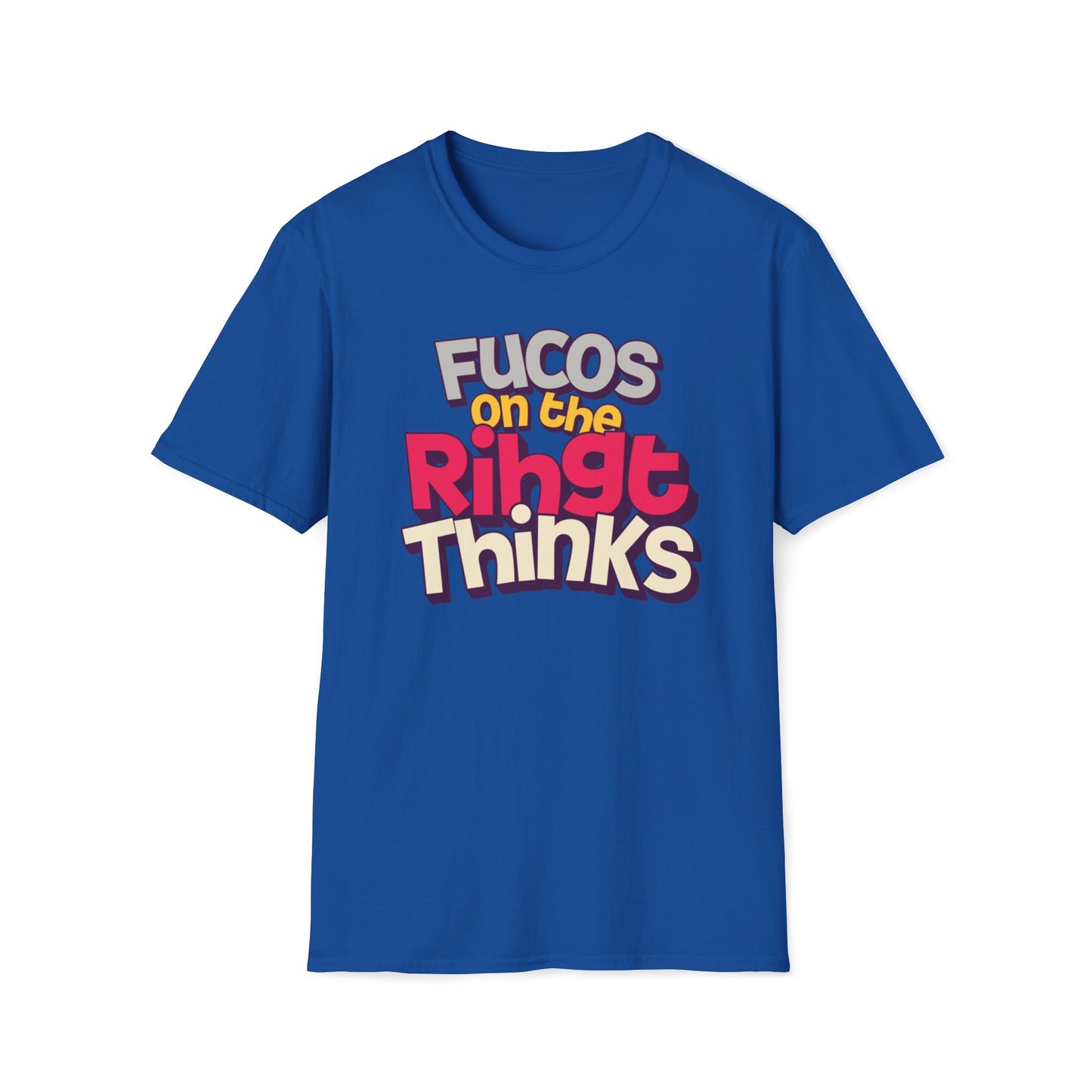 Fucos On The Rihgt Thinks T-Shirt