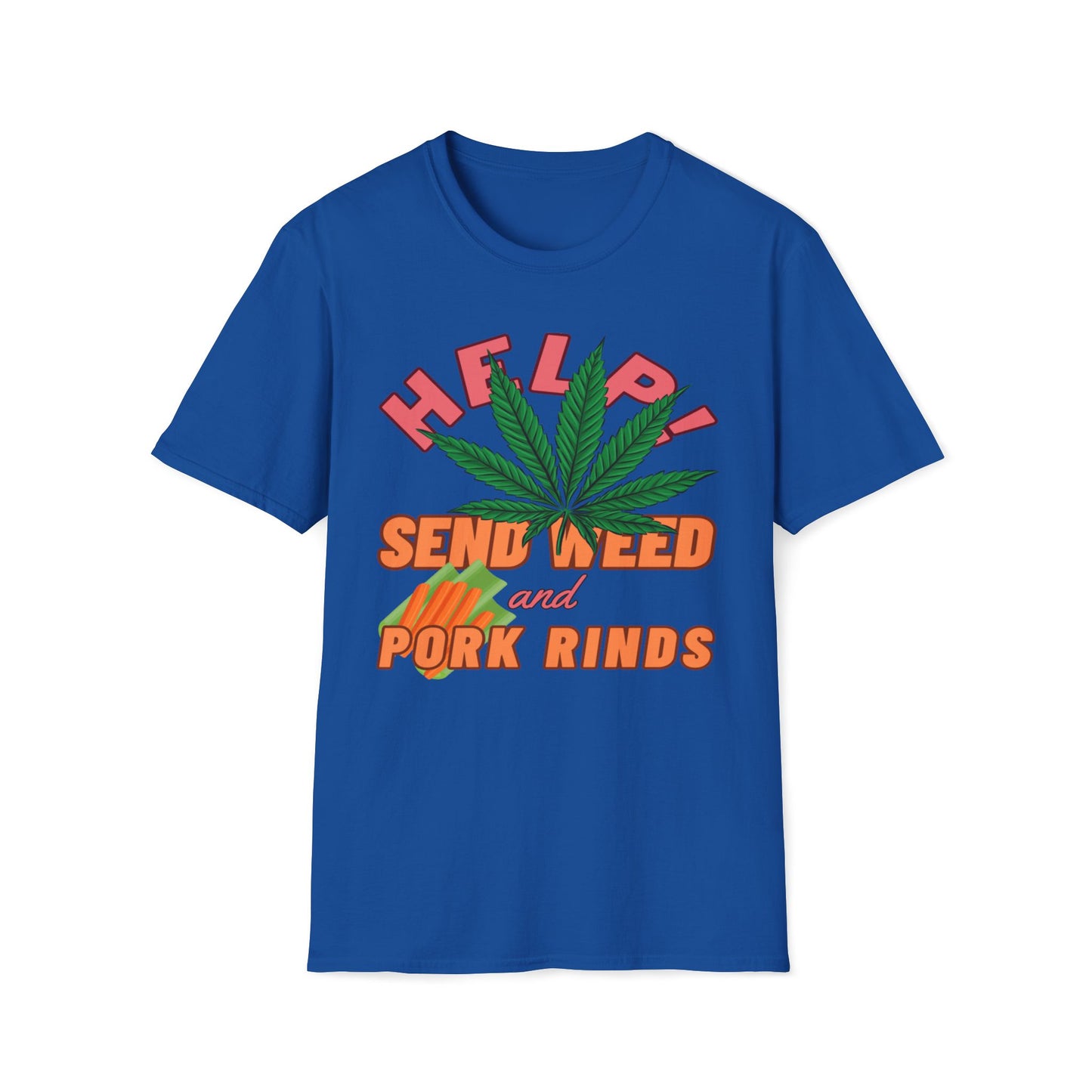 Help! Send Weed and Pork Rinds T-Shirt