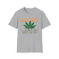 If You Don't Smell Weed, I Must Be Out Of It T-Shirt