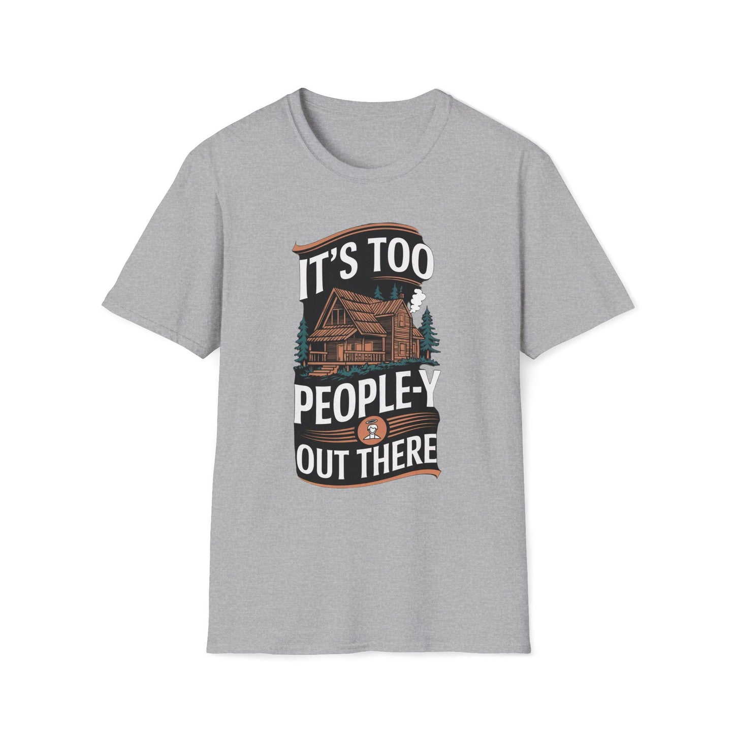 It's Too People-y Out There T-Shirt