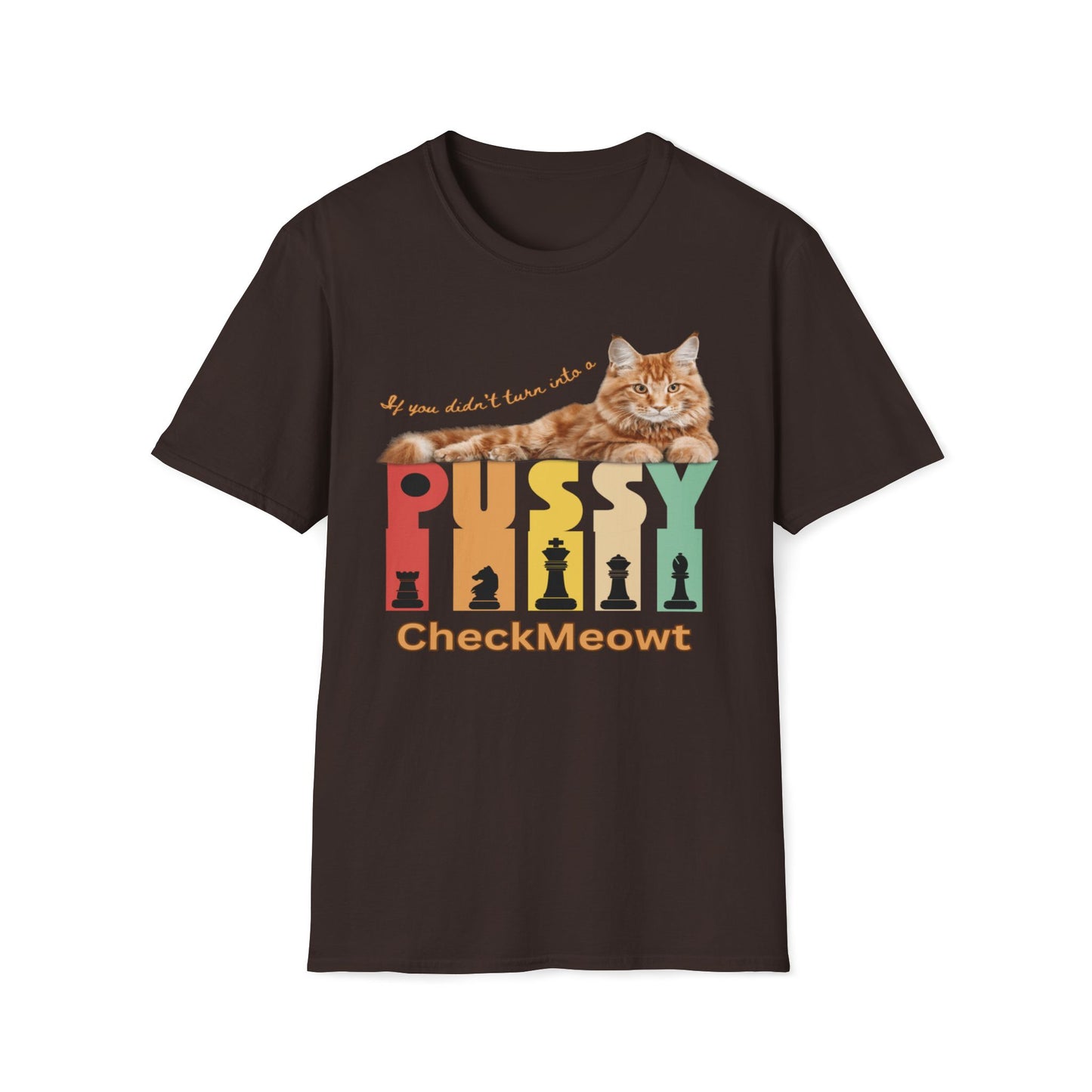 If She Didn't Turn You Into A Pussy, Checkmeowt T-Shirt