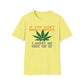 If You Don't Smell Weed, I Must Be Out Of It T-Shirt