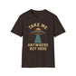 Take Me Anywhere But Here T-Shirt