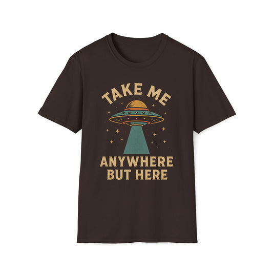 Take Me Anywhere But Here T-Shirt