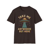 Take Me Anywhere But Here T-Shirt