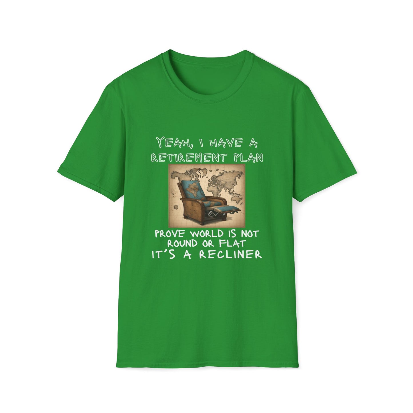 Yeah, I Have a Retirement Plan - Prove the World Is a Recliner T-Shirt