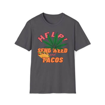 Help, Send Weed And Tacos T-Shirt