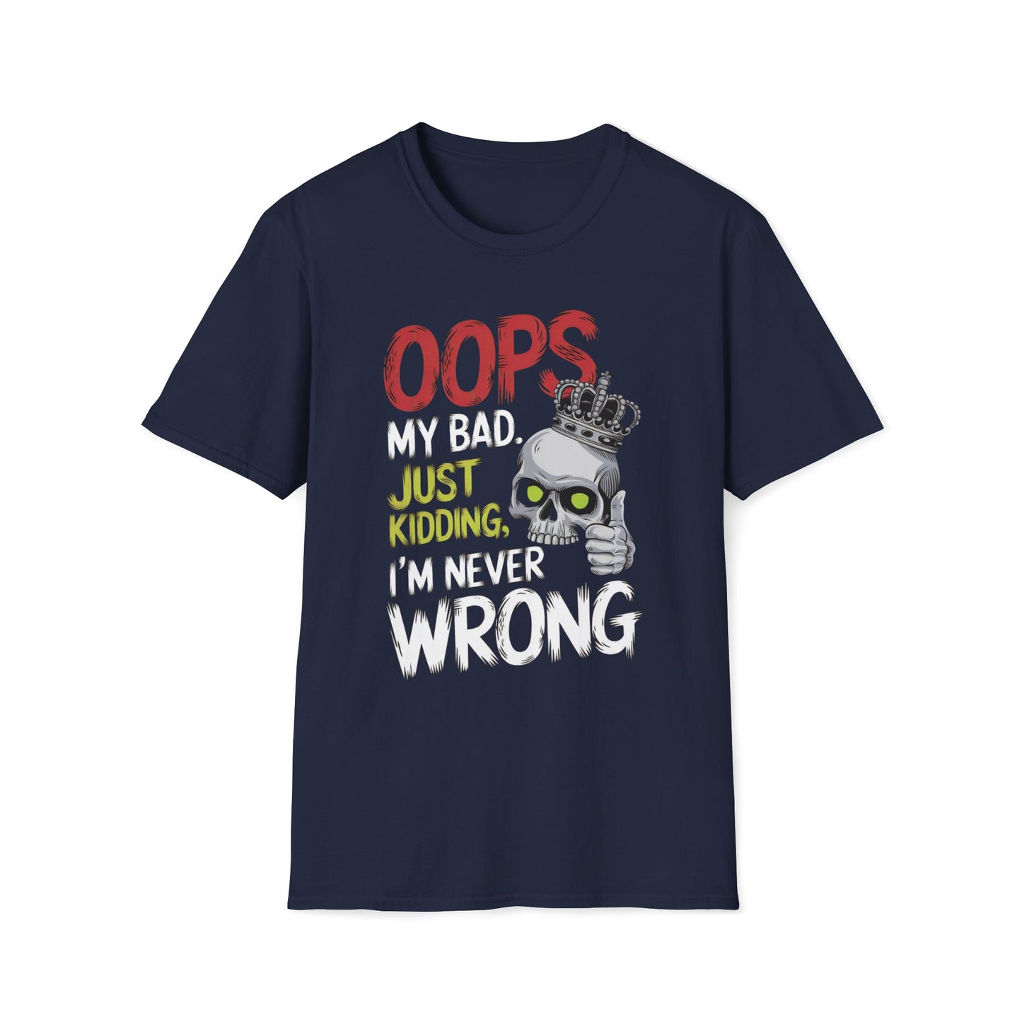 Oops Just Kidding I'm Never Wrong T-Shirt