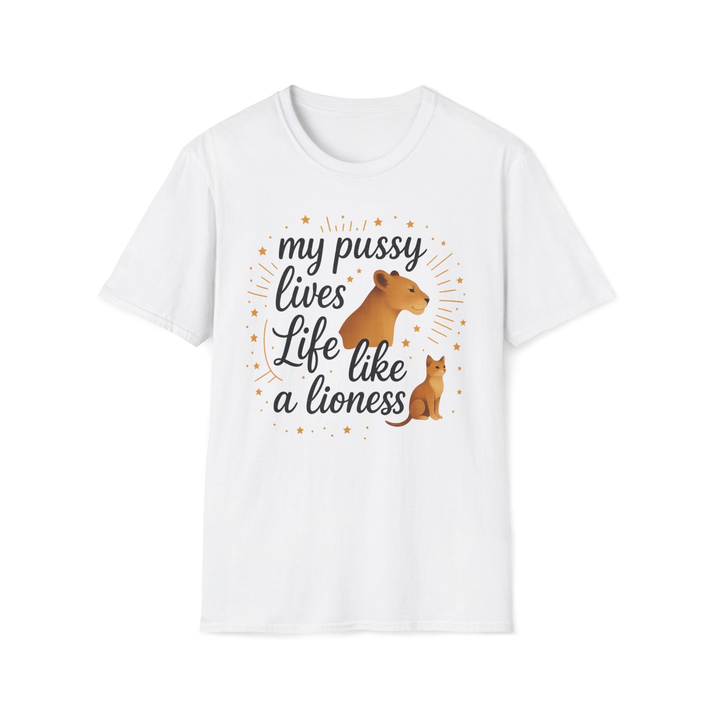 My Pussy Lives Life Like A (Tame) Lioness T-Shirt