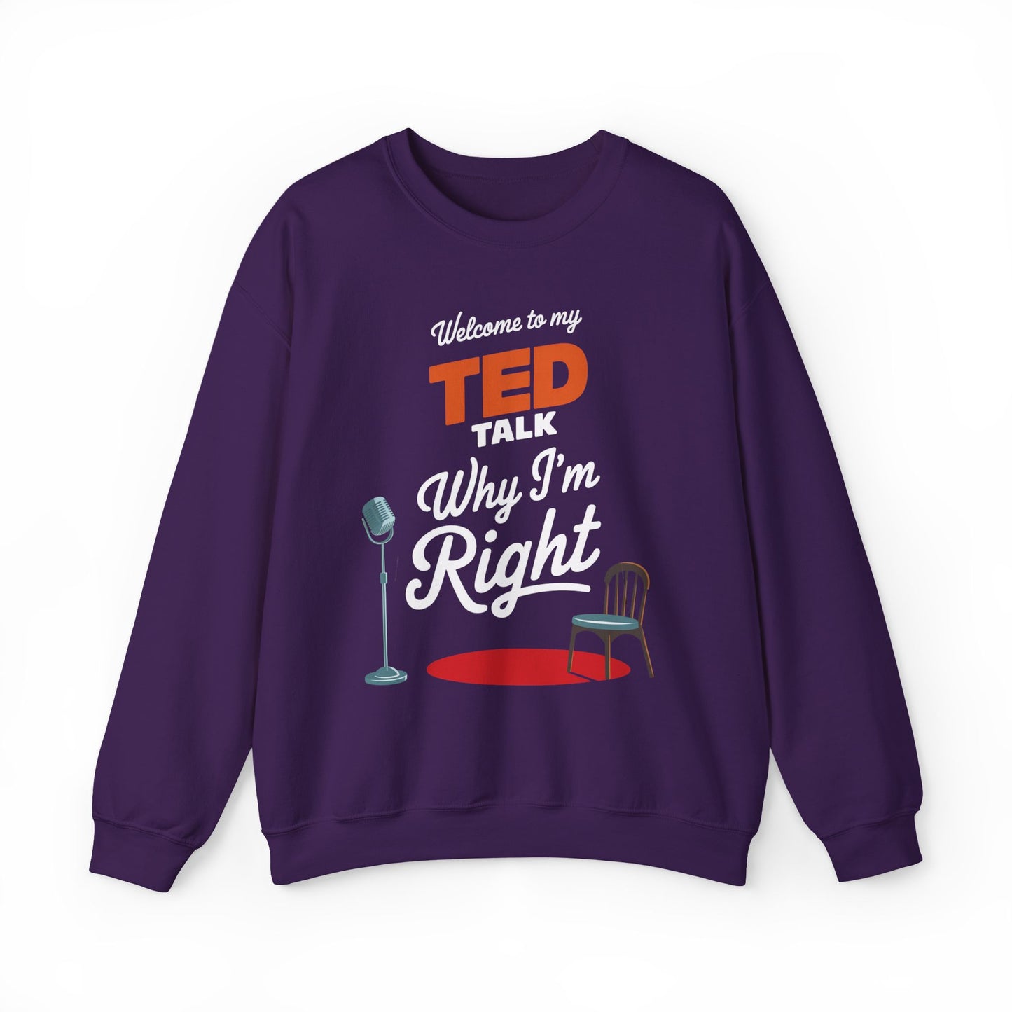 Welcome To My Ted Talk Why I'm Right Crewneck