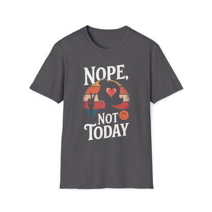 Nope, Not Today T-Shirt