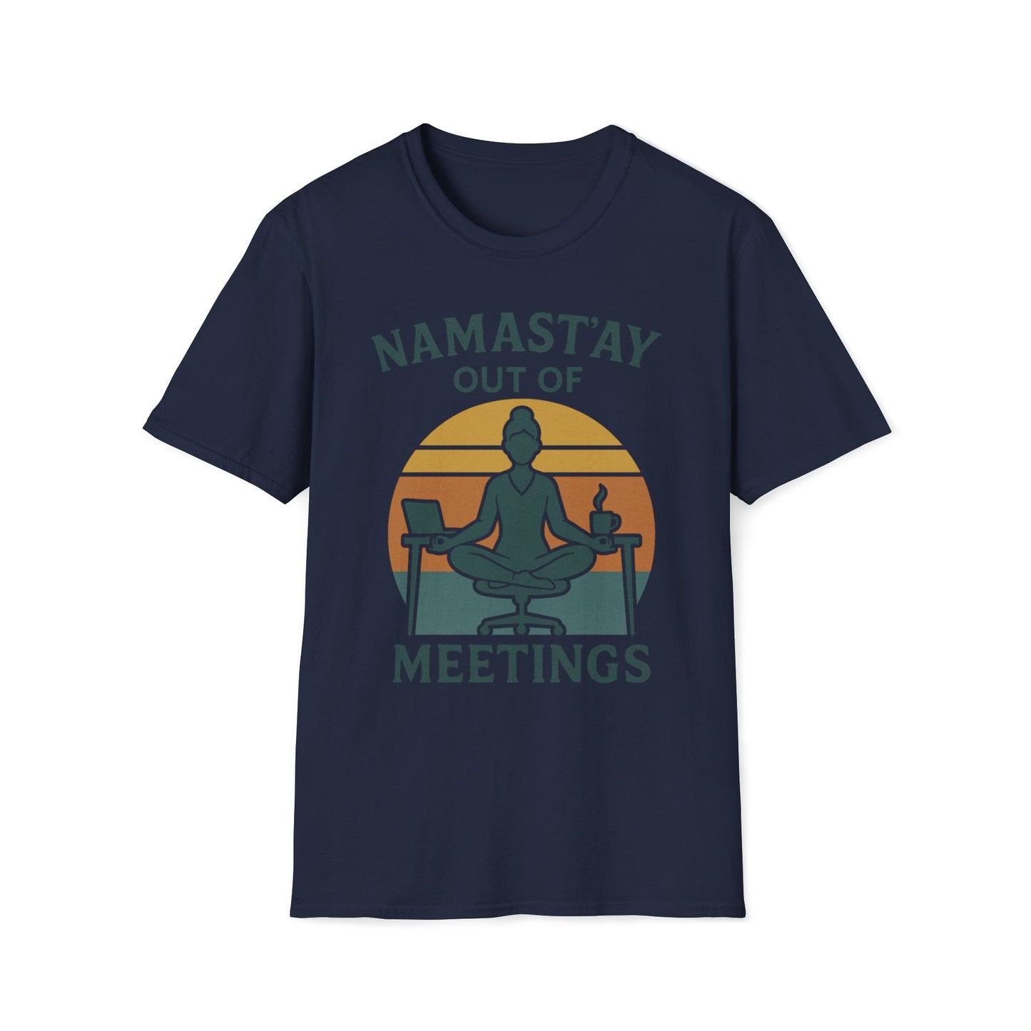 Namast'ay Out Of Meetings T-Shirt