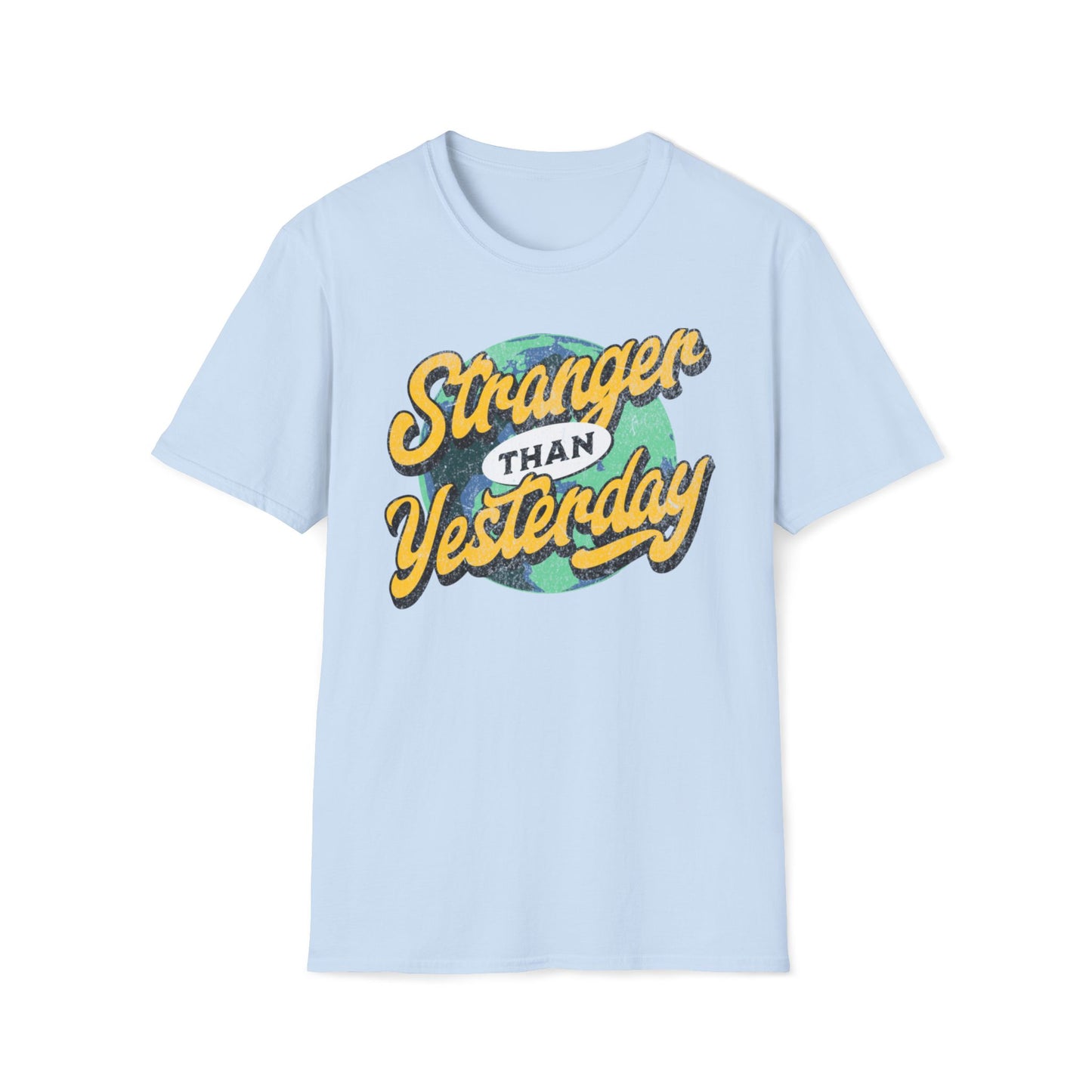Stranger Than Yesterday T-Shirt