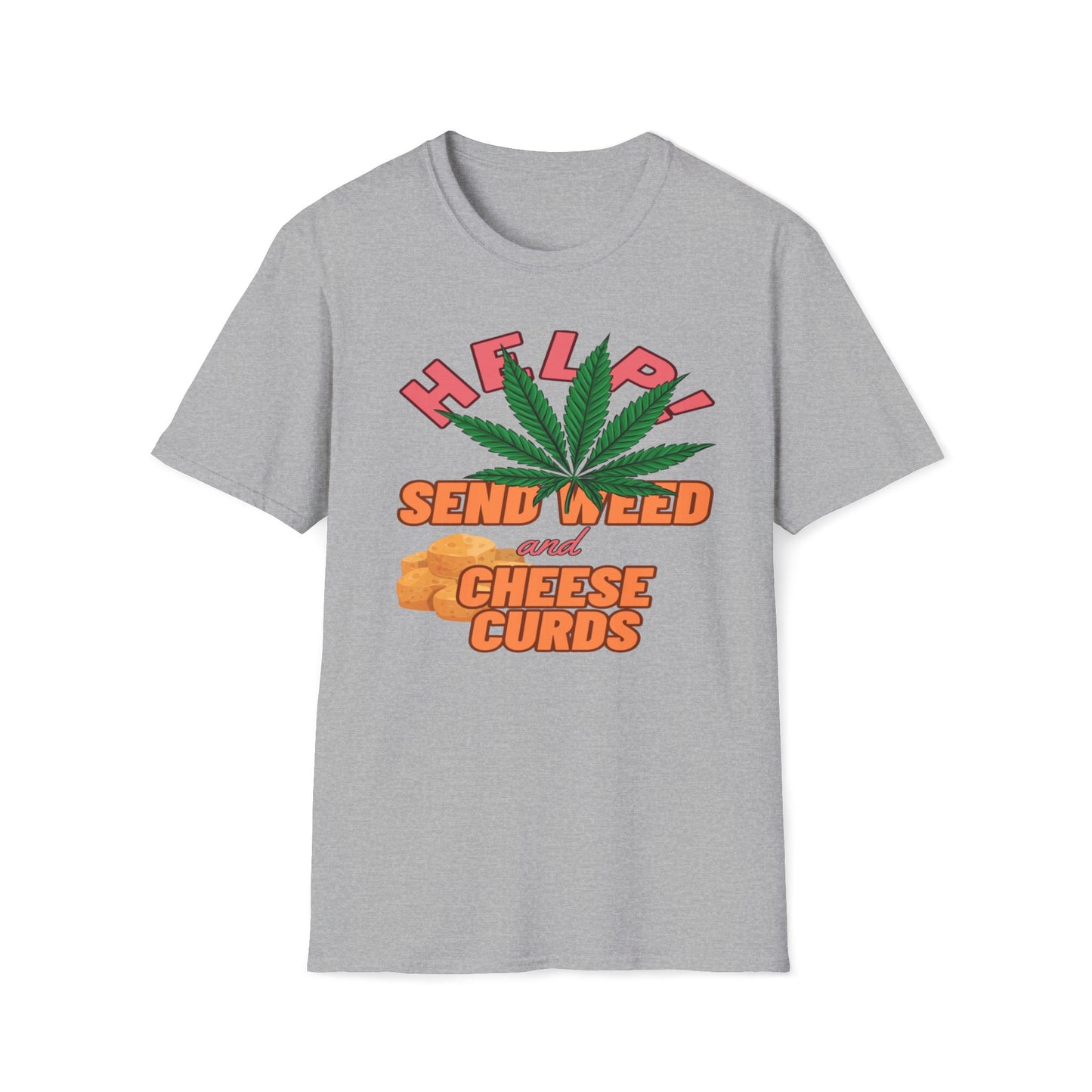 Help!  Send Weed And Cheese Curds T-Shirt