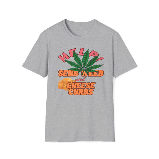 Help!  Send Weed And Cheese Curds T-Shirt