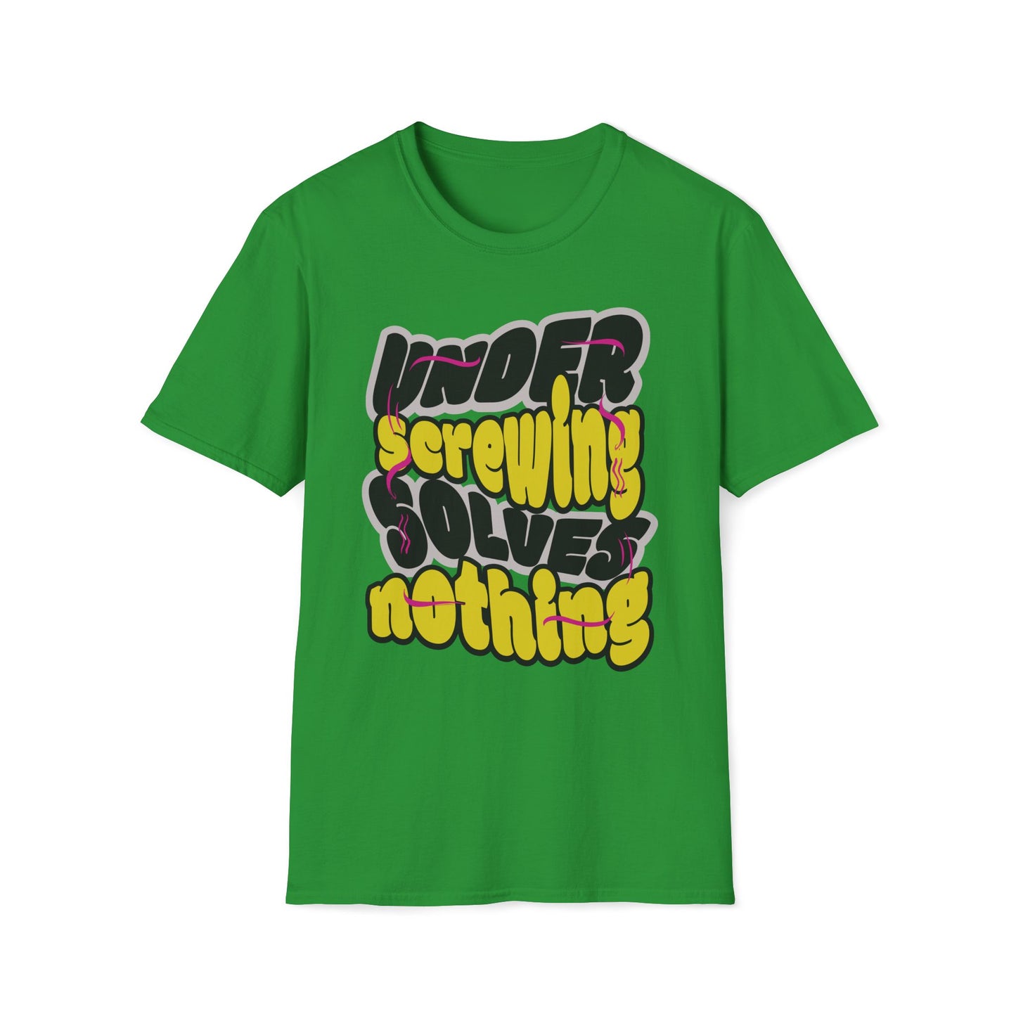 Under Screwing Solves Nothing T-Shirt