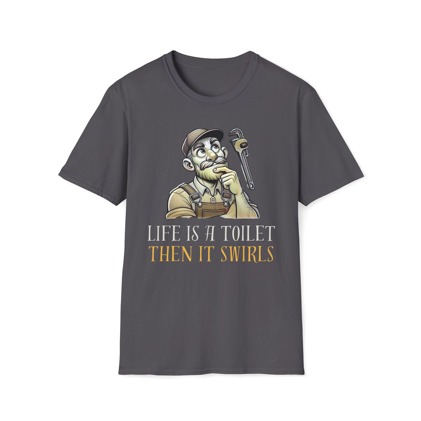 Life's A Toilet Then It Swirls T-Shirt