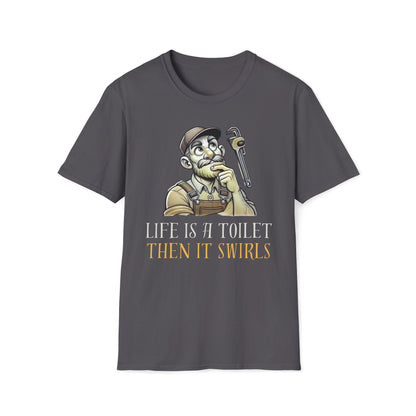 Life's A Toilet Then It Swirls T-Shirt