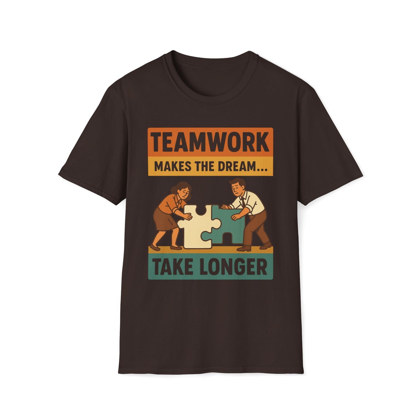 Teamwork Makes The Dream Take Longer T-Shirt