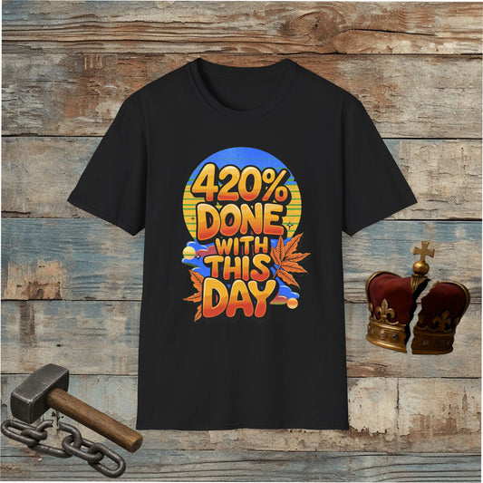 420% Done With This Day T-Shirt